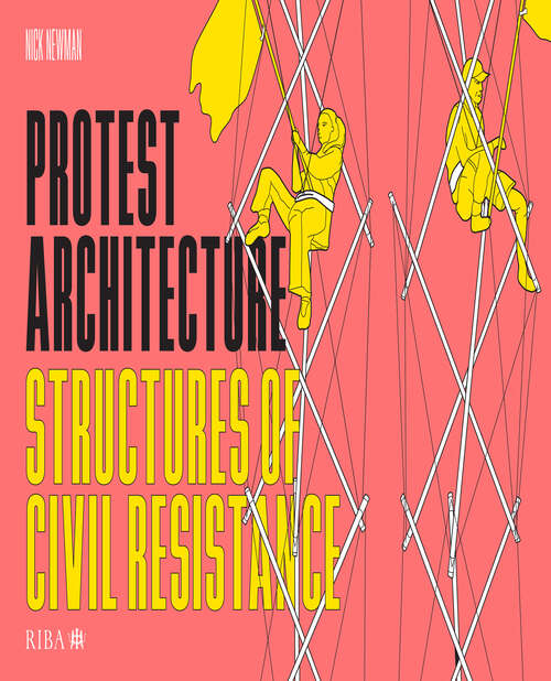 Book cover of Protest Architecture: Structures of civil resistance