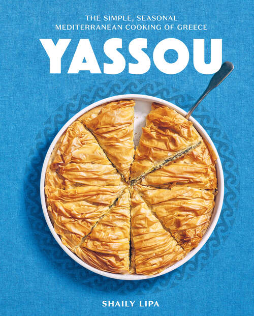 Book cover of Yassou: The Simple, Seasonal Mediterranean Cooking of Greece