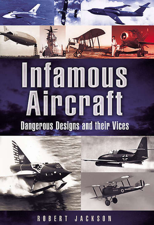Book cover of Infamous Aircraft: Dangerous designs and their vices