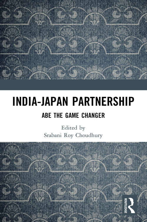 Book cover of India-Japan Partnership: Abe the Game Changer