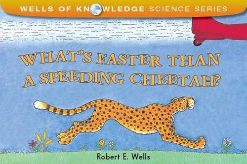 Book cover of What's Faster Than A Speeding Cheetah?