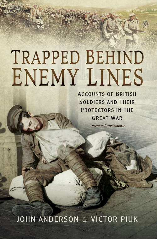 Book cover of Trapped Behind Enemy Lines: Accounts of British Soldiers and Their Protectors in the Great War