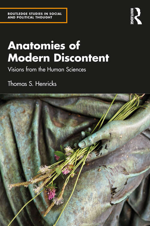 Book cover of Anatomies of Modern Discontent: Visions from the Human Sciences (Routledge Studies in Social and Political Thought)