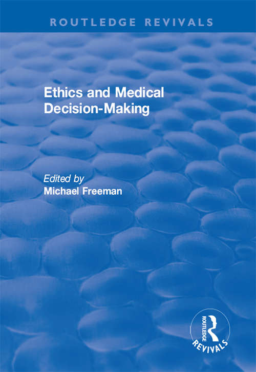 Book cover of Ethics and Medical Decision-Making (Routledge Revivals)