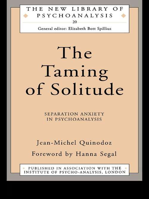 Book cover of The Taming of Solitude: Separation Anxiety in Psychoanalysis (The New Library of Psychoanalysis: Vol. 20)
