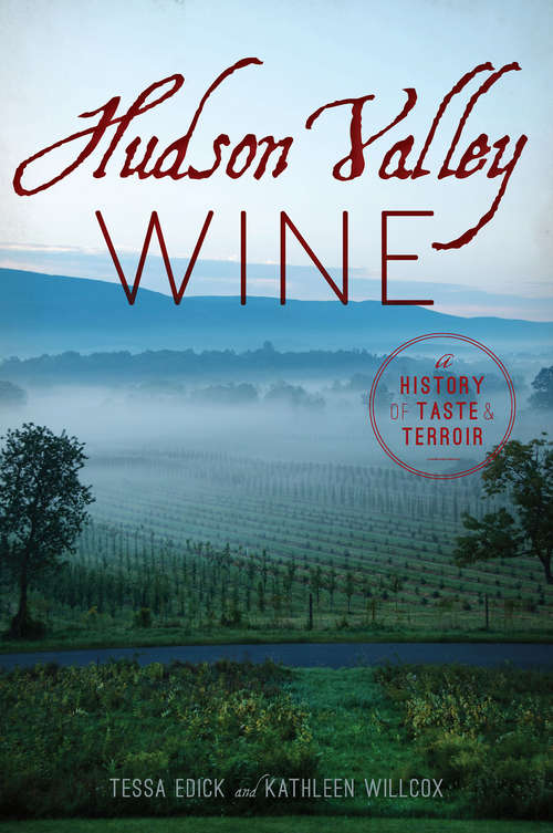 Book cover of Hudson Valley Wine: A History of Taste & Terroir (American Palate)