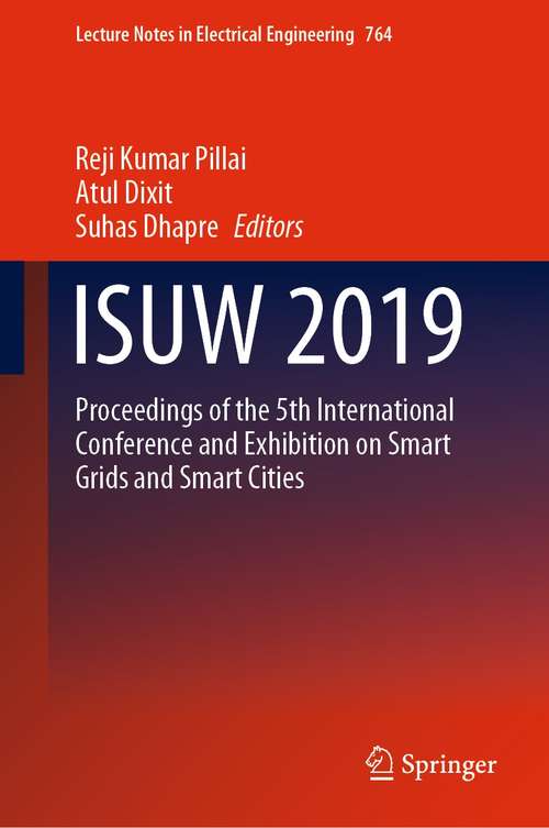 Book cover of ISUW 2019: Proceedings of the 5th International Conference and Exhibition on Smart Grids and Smart Cities (1st ed. 2022) (Lecture Notes in Electrical Engineering #764)