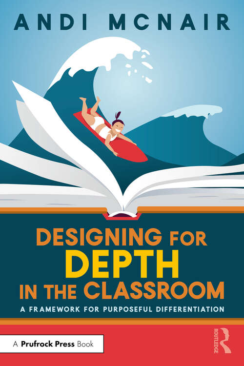 Book cover of Designing for Depth in the Classroom: A Framework for Purposeful Differentiation