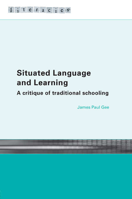 Book cover of Situated Language and Learning: A Critique of Traditional Schooling (Literacies)