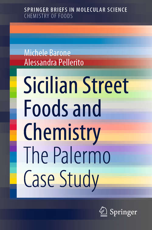 Book cover of Sicilian Street Foods and Chemistry: The Palermo Case Study (1st ed. 2020) (SpringerBriefs in Molecular Science)