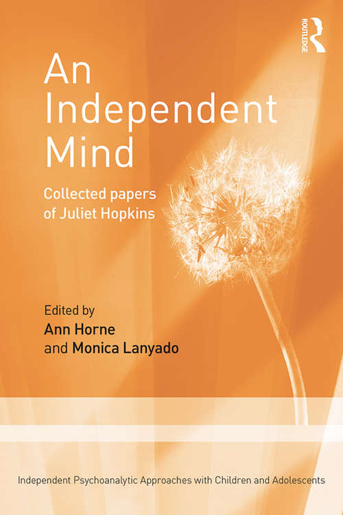 Book cover of An Independent Mind: Collected papers of Juliet Hopkins
