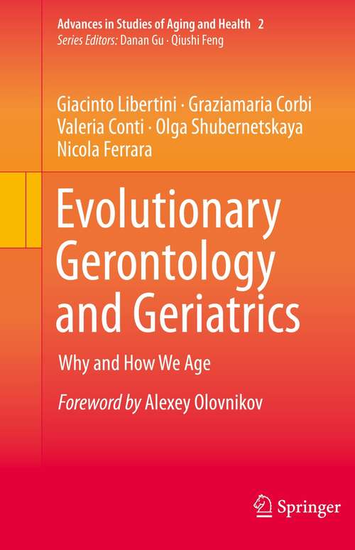 Book cover of Evolutionary Gerontology and Geriatrics: Why and How We Age (1st ed. 2021) (Advances in Studies of Aging and Health #2)