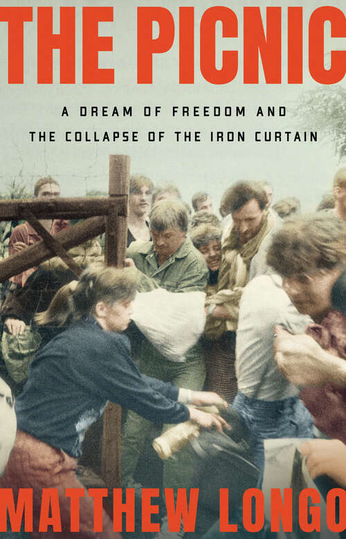 Book cover of The Picnic: A Dream of Freedom and the Collapse of the Iron Curtain