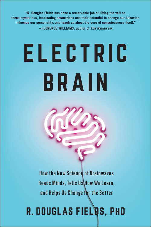 Book cover of Electric Brain: How the New Science of Brainwaves Reads Minds, Tells Us How We Learn, and Helps Us Change for the Better