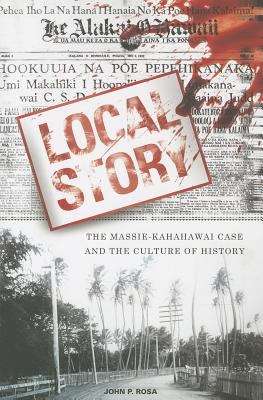 Book cover of Local Story: The Massie-kahahawai Case And The Culture Of History