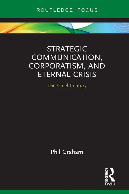 Book cover of Strategic Communication, Corporatism, and Eternal Crisis: The Creel Century