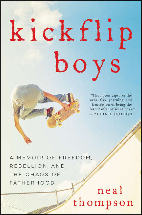 Book cover of Kickflip Boys: A Memoir of Freedom, Rebellion, and the Chaos of Fatherhood