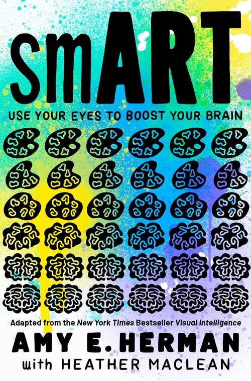 Book cover of smART: Use Your Eyes to Boost Your Brain (Adapted from the New York Times bestseller Visual Intelligence)