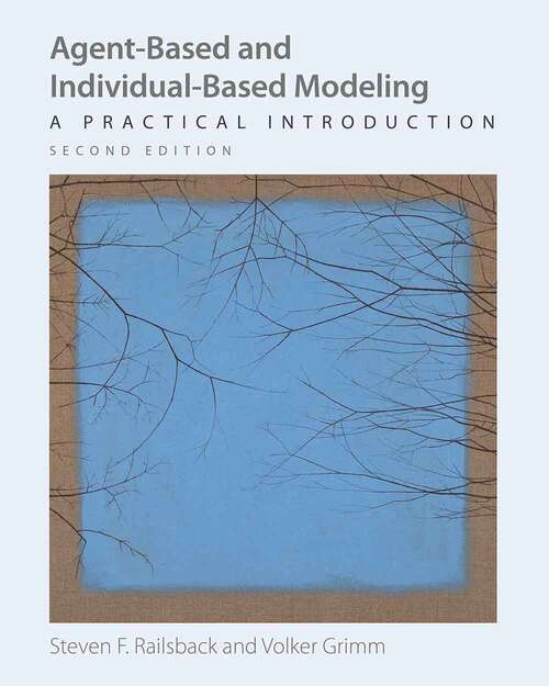 Book cover of Agent-based And Individual-based Modeling: A Practical Introduction, Second Edition (2)