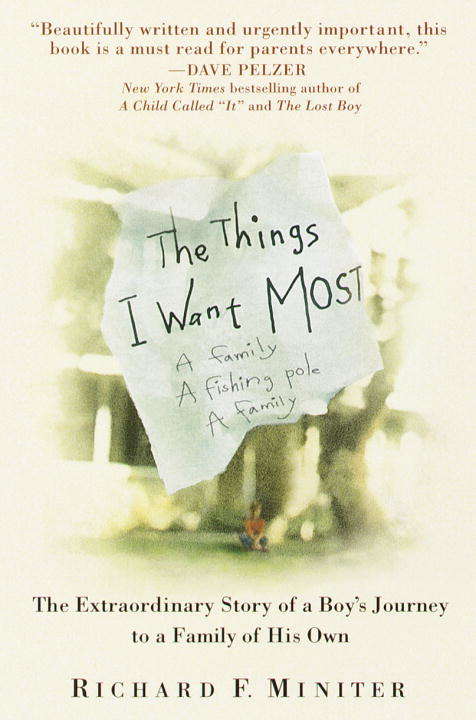 Book cover of The Things I Want Most: The Extraordinary Story Of A Boy's Journey To A Family Of His Own