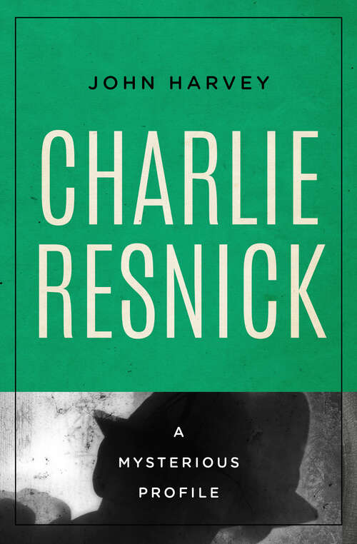 Book cover of Charlie Resnick: A Mysterious Profile (Digital Original) (Mysterious Profiles #1)