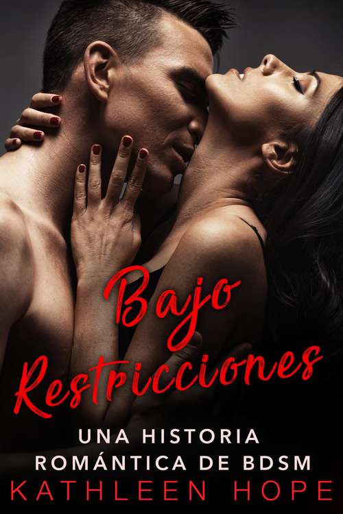 Book cover of Bajo Restricciones: Una Historia Romántica de BDSM