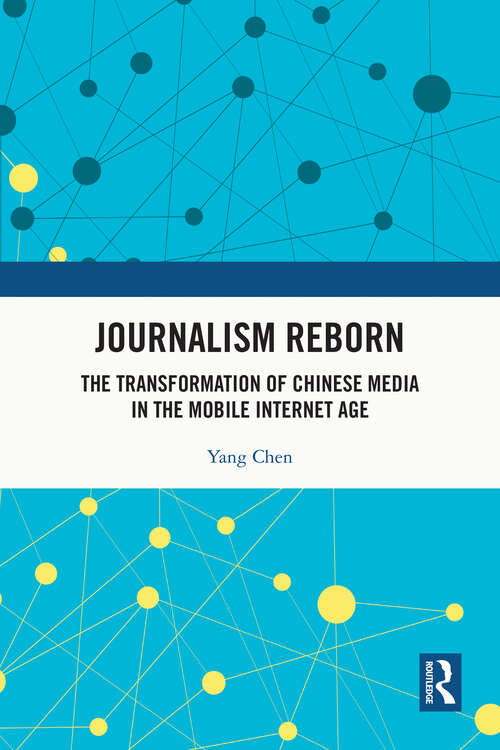 Book cover of Journalism Reborn: The Transformation of Chinese Media in the Mobile Internet Age