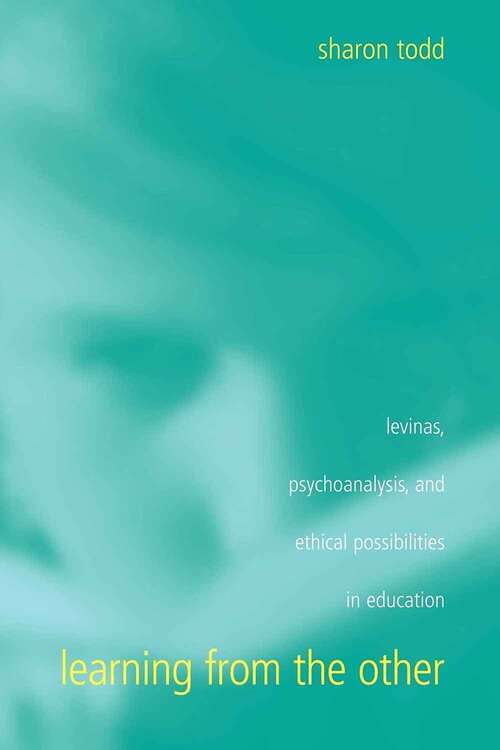 Book cover of Learning from the Other: Levinas, Psychoanalysis, and Ethical Possibilities in Education (Suny Series, Second Thoughts)