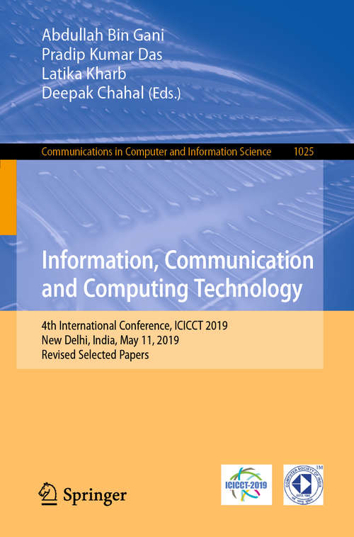Book cover of Information, Communication and Computing Technology: 4th International Conference, ICICCT 2019, New Delhi, India, May 11, 2019, Revised Selected Papers (1st ed. 2019) (Communications in Computer and Information Science #1025)
