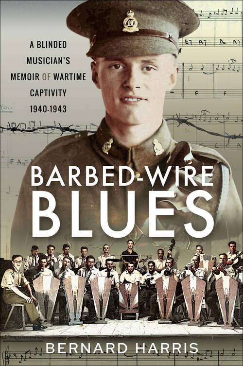 Book cover of Barbed-Wire Blues: A Blinded Musician’s Memoir of Wartime Captivity 1940–1943