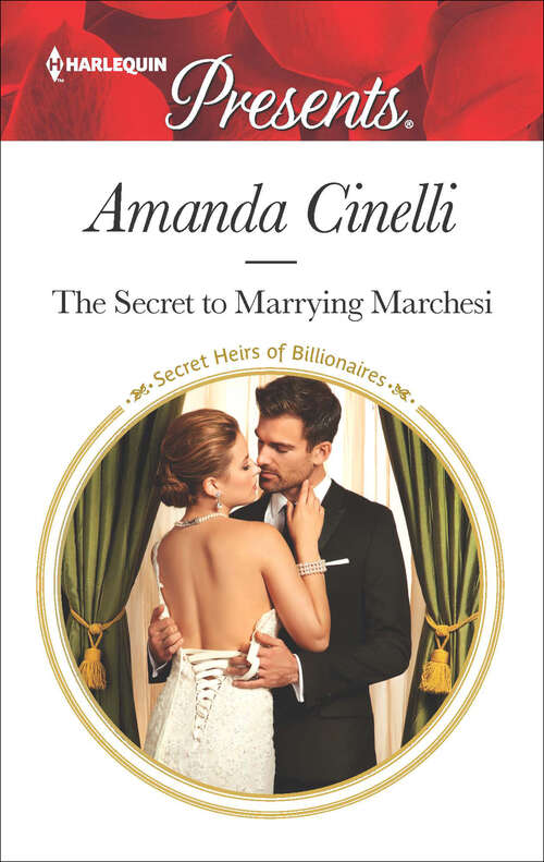 Book cover of The Secret to Marrying Marchesi (Secret Heirs of Billionaires #5)