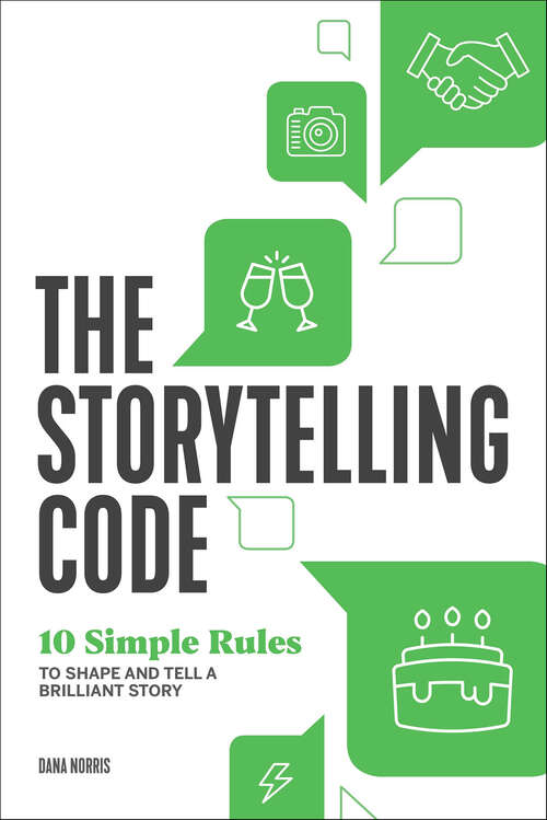 Book cover of The Storytelling Code: 10 Simple Rules to Shape and Tell a Brilliant Story