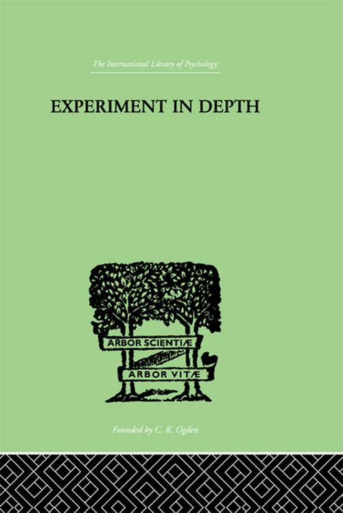 Book cover of Experiment In Depth: A STUDY OF THE WORK OF JUNG, ELIOT AND TOYNBEE (2) (International Library Of Psychology Ser.)