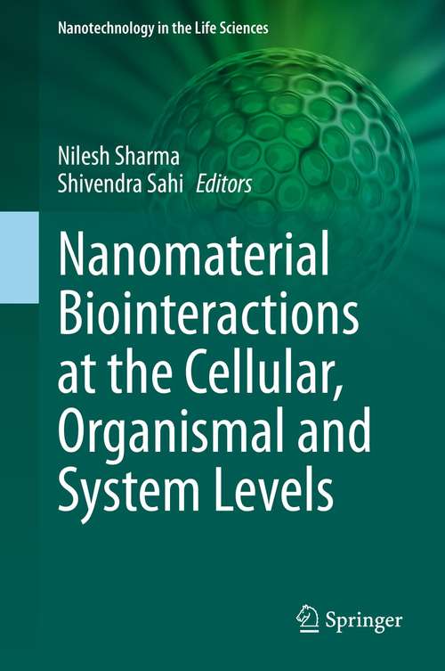 Book cover of Nanomaterial Biointeractions at the Cellular, Organismal and System Levels (1st ed. 2021) (Nanotechnology in the Life Sciences)