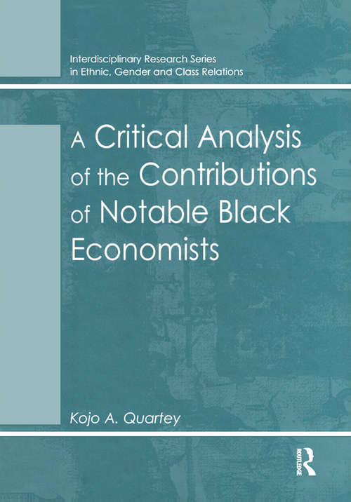 Book cover of A Critical Analysis of the Contributions of Notable Black Economists (Interdisciplinary Research Series in Ethnic, Gender and Class Relations)