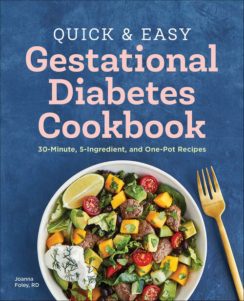 Book cover of Quick & Easy Gestational Diabetes Cookbook: 30-Minute, 5-Ingredient, and One-Pot Recipes