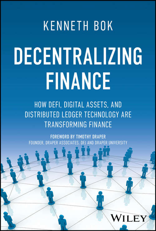 Book cover of Decentralizing Finance: How DeFi, Digital Assets, and Distributed Ledger Technology Are Transforming Finance