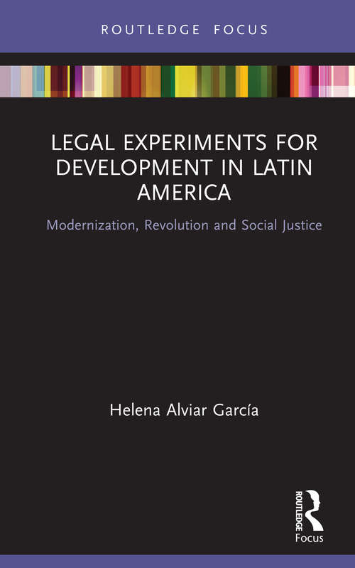 Book cover of Legal Experiments for Development in Latin America: Modernization, Revolution and Social Justice (Routledge Studies in Latin American Development)