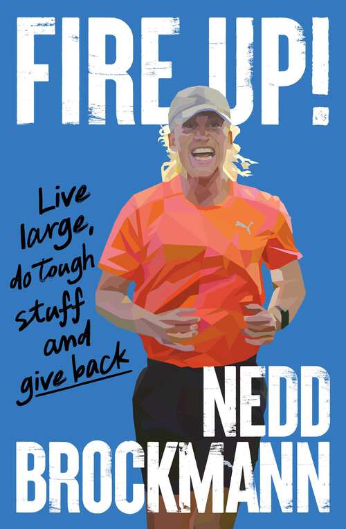 Book cover of Fire Up: Live large, do tough stuff and give back