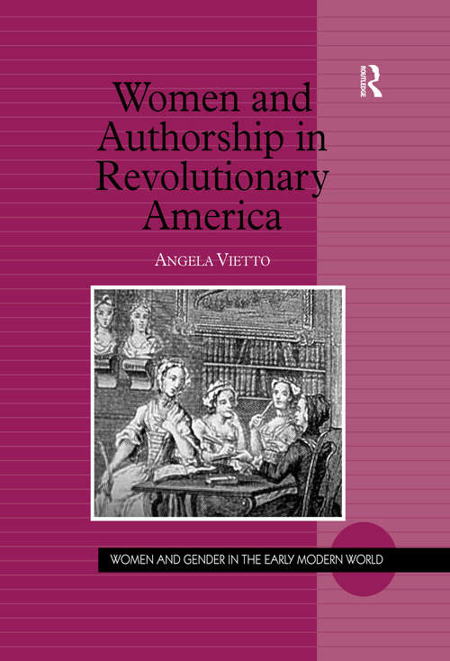 Book cover of Women and Authorship in Revolutionary America (Women and Gender in the Early Modern World)