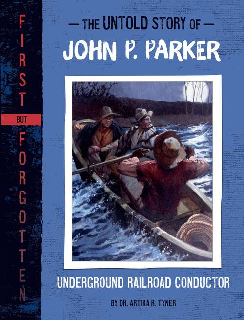 Book cover of The Untold Story of John P. Parker: Underground Railroad Conductor (First But Forgotten Ser.)