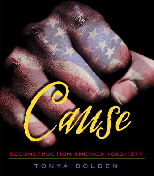 Book cover of Cause: Reconstruction America 1863-1877