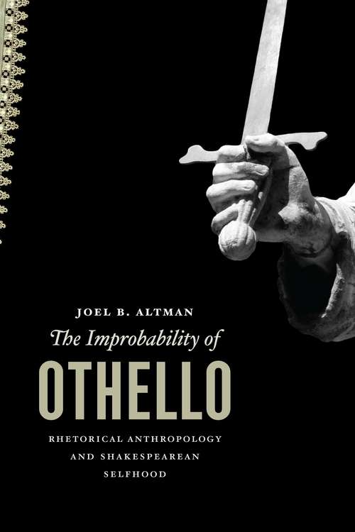Book cover of The Improbability of Othello: Rhetorical Anthropology and Shakespearean Selfhood