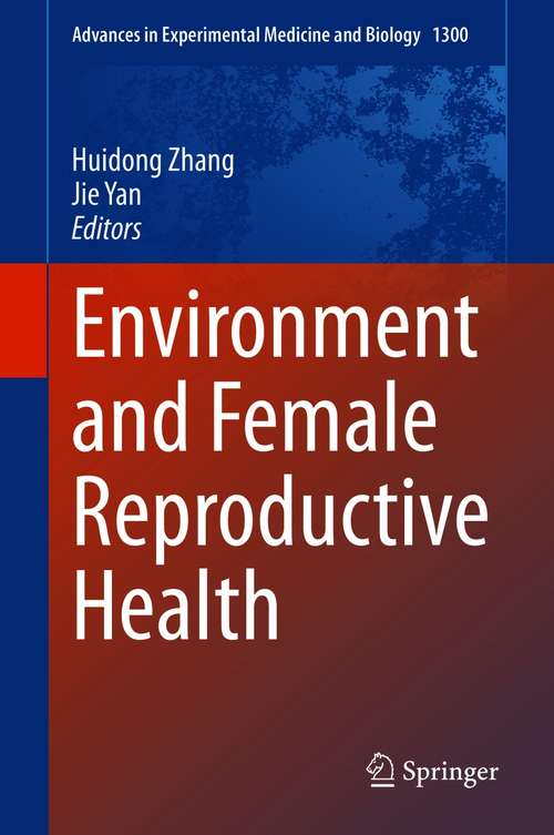Book cover of Environment and Female Reproductive Health (1st ed. 2021) (Advances in Experimental Medicine and Biology #1300)