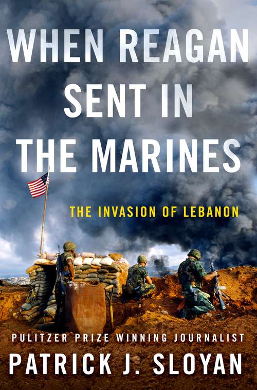 Book cover of When Reagan Sent In the Marines: The Invasion of Lebanon