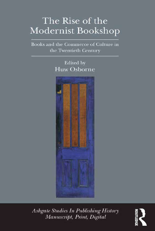 Book cover of The Rise of the Modernist Bookshop: Books and the Commerce of Culture in the Twentieth Century (Studies in Publishing History: Manuscript, Print, Digital)