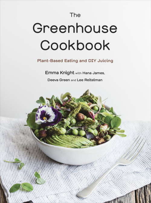 Book cover of The Greenhouse Cookbook: Plant-Based Eating and DIY Juicing