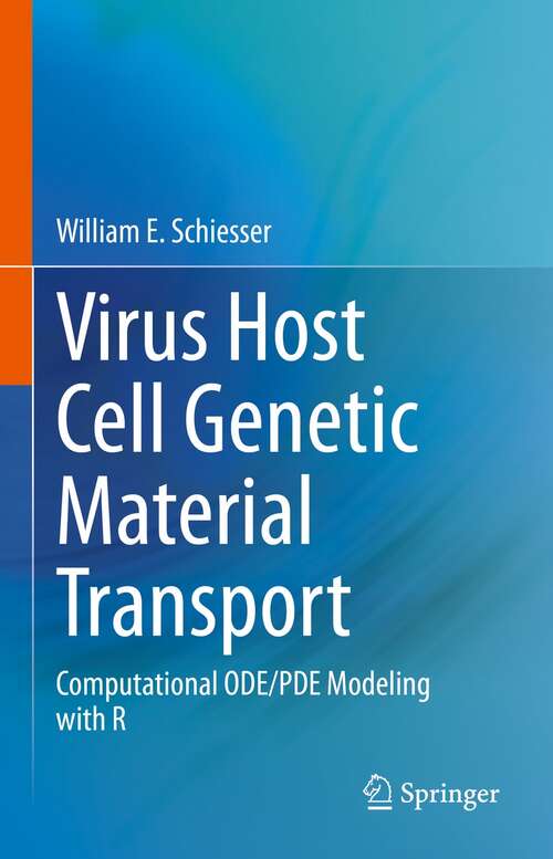 Book cover of Virus Host Cell Genetic Material Transport: Computational ODE/PDE Modeling with R (1st ed. 2022)