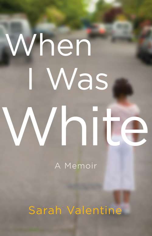 Book cover of When I Was White: A Memoir