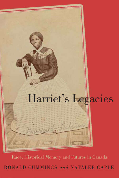 Book cover of Harriet’s Legacies: Race, Historical Memory, and Futures in Canada (Carleton Library Series)